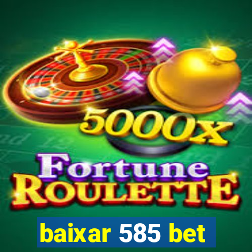 baixar 585 bet